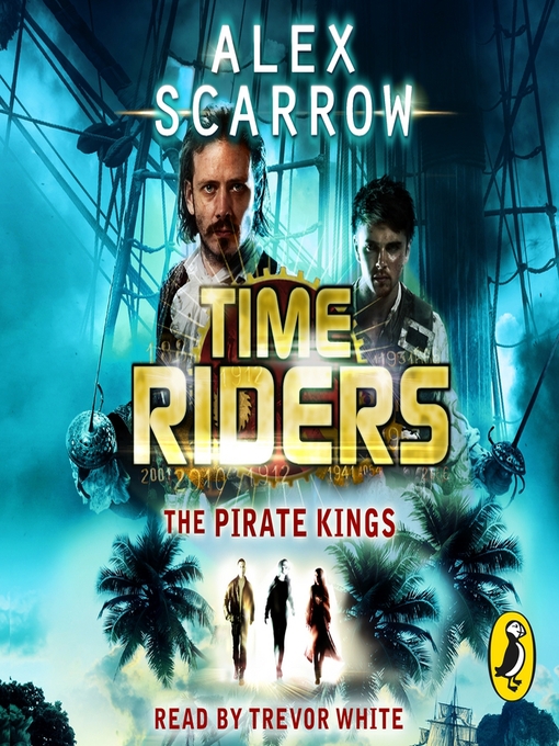 Title details for TimeRiders--The Pirate Kings (Book 7) by Alex Scarrow - Available